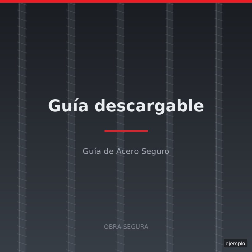 Guía de Acero Seguro descargable de la campaña Obra Segura